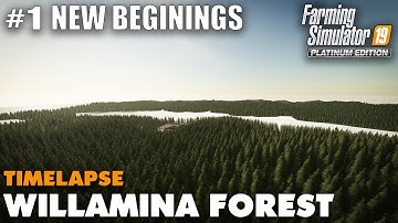 Willamina Forest Timelapse #1 Starting From Scratch, Farming Simulator 19 Seasons