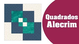 Como construir o Bloco de Quadrados Alecrim e suas variações