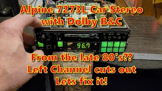 Alpine 7273L Car Stereo with the complaint of Intermittent Left Channel Can I fix It