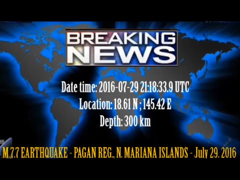 M 7.7 EARTHQUAKE - N. MARIANA ISLANDS - July 29. 2016