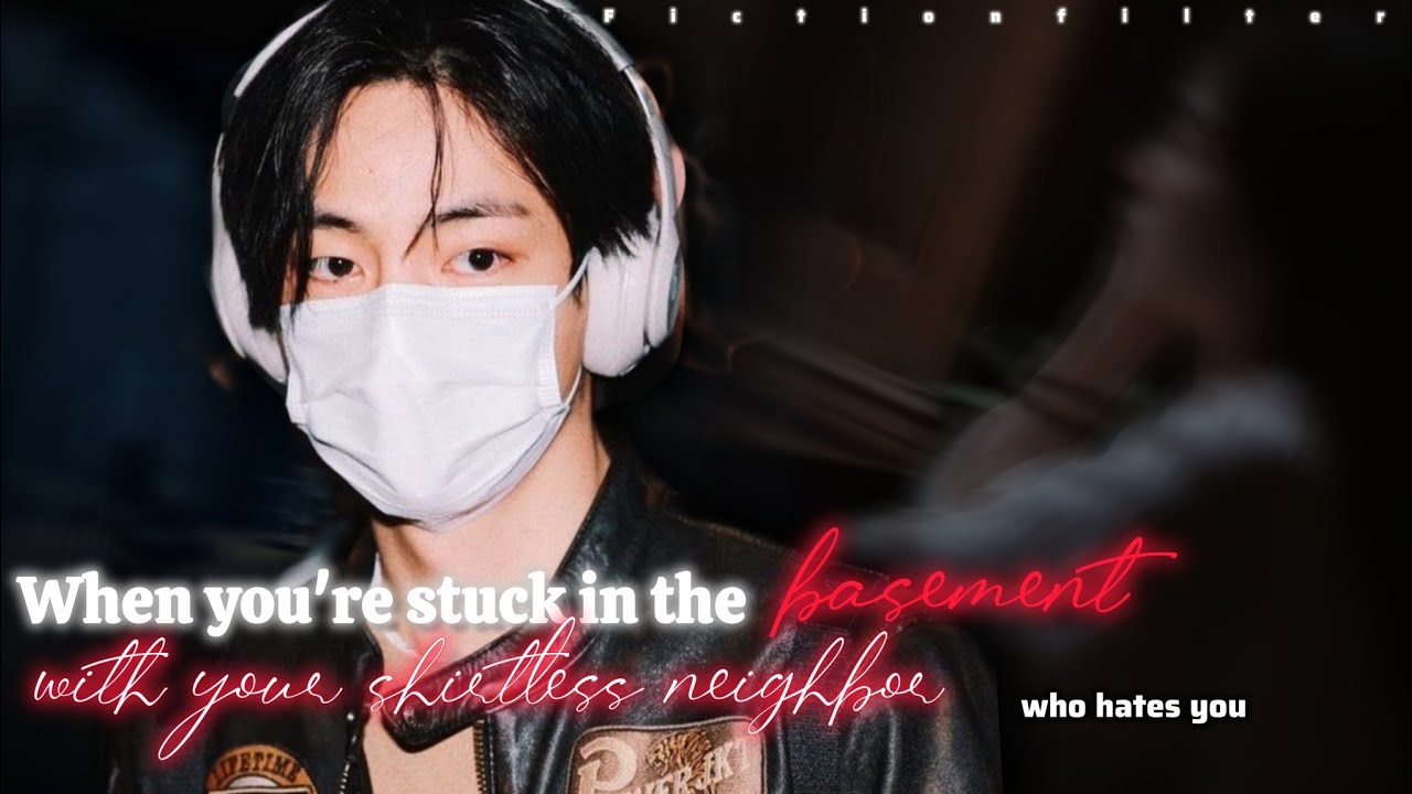 Taehyung Oneshot | Когда ты застрял в подвале на всю ночь с голым торсом... Bts ff