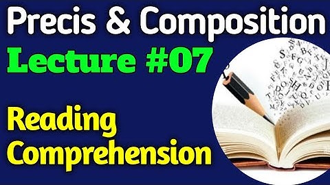 English Precis and Comp. | Lecture #07 - Reading Comprehension for CSS UPSC PMS