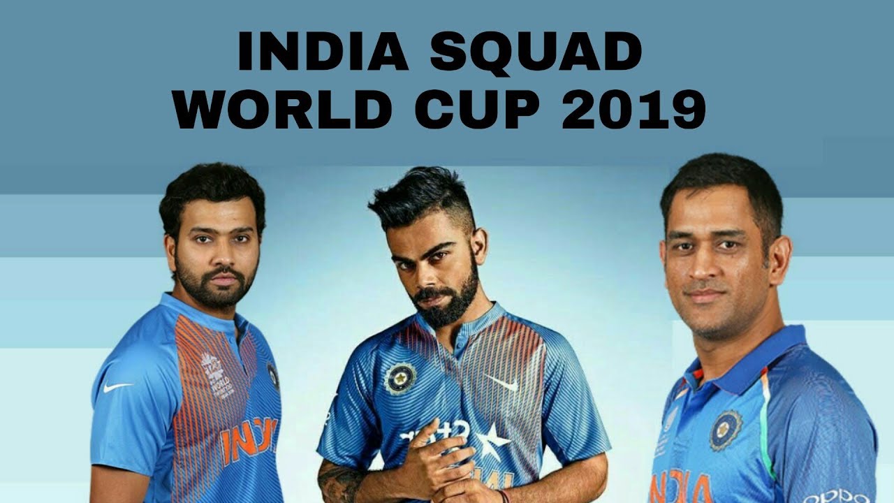 INDIAN TEAM SELECTION FOR  WORLD CUP 2019