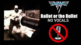 Van Halen  Ballot Or The Bullet No Vocals