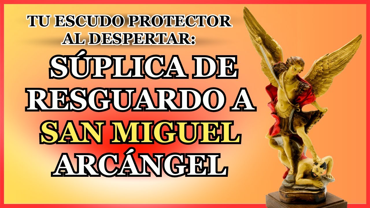 Despertar con la Súplica de Resguardo a San Miguel Arcángel: Tu Escudo ...