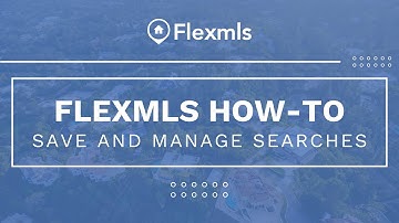 [Flexmls How-To] Save and Manage Searches