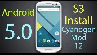 CyanogenMod 12 Android 5.0 Lollipop ROM Samsung Galaxy S3! HOW TO INSTALL! THE MOST STABLE