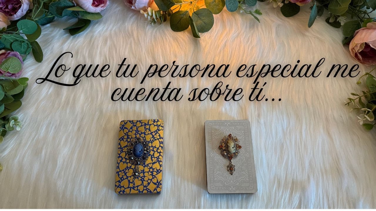 💞 LO QUE TU PERSONA ESPECIAL ME CUENTA SOBRE TÍ... 🗣️Tarot Interactivo HOY
