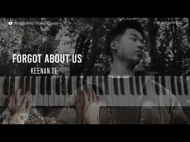 Forgot About Us - Keenan Te (Piano Cover) with Lyrics by AnggelMel class=
