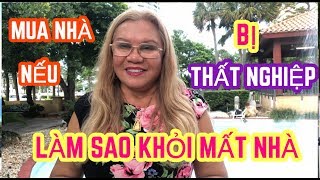 Mua Nhà Rồi Bị Thất Nghiệp. Làm Sao Tránh Bị Mất Nhà ? - Way to Save Home After Losing Job