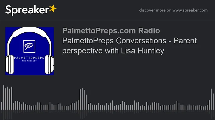 PalmettoPreps Conversations - Parent perspective w...