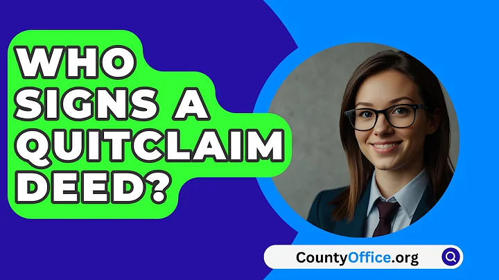Who Signs A Quitclaim Deed? - CountyOffice.org