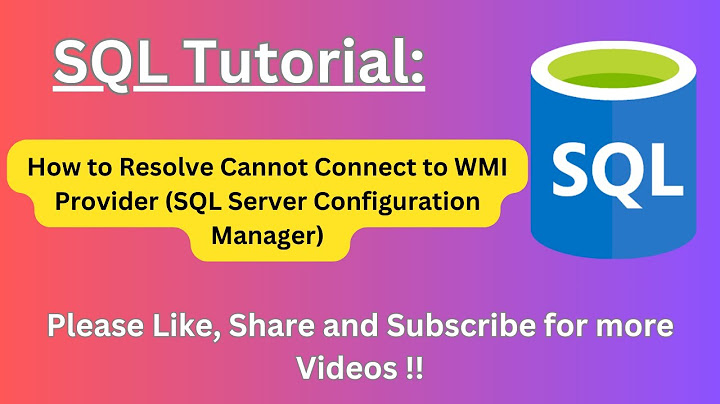 Lỗi cannot connect to wmi provider sql server 2023 năm 2024