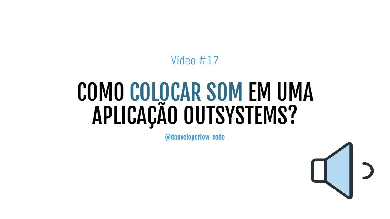 Como colocar som em uma aplicação OutSystems? - YouTube