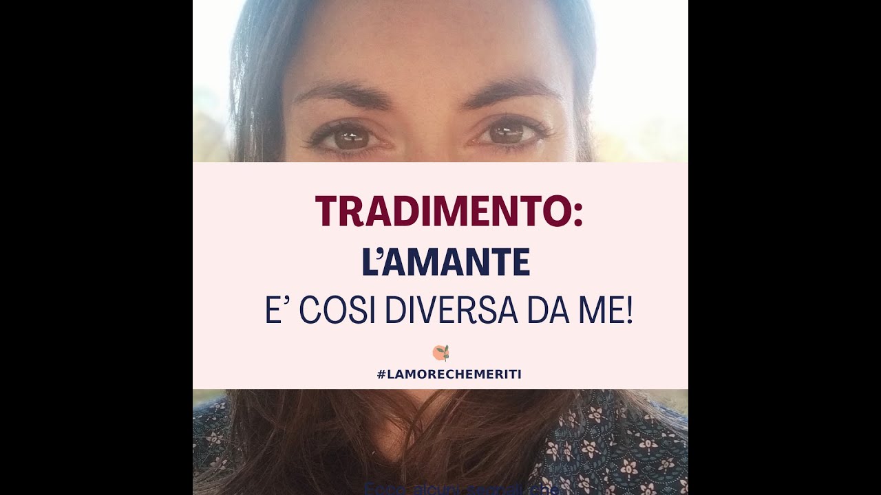 TRADIMENTO: l’amante è cosi diversa da me!