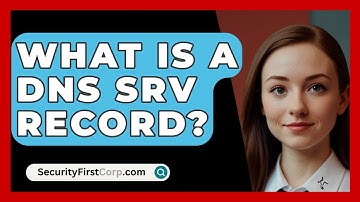 What Is A DNS SRV Record? - SecurityFirstCorp.com