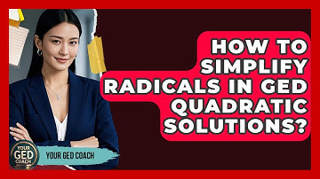 How To Simplify Radicals In GED Quadratic Solutions? - Your GED Coach