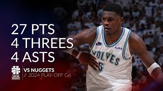 Anthony Edwards 27 pts 4 threes 4 asts vs Nuggets 2024 PO G6