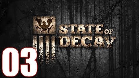 State Of Decay Walkthrough Part 3 Gameplay Let