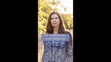 The central paradox  of self-compassion
