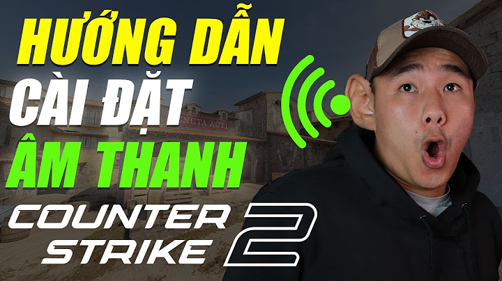 Hướng dẫn đặt lại audio setting csgo bằng lệnh cốnle năm 2024