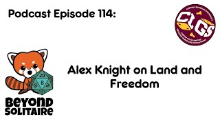 Beyond Solitaire Podcast 114: Alex Knight on Land and Freedom