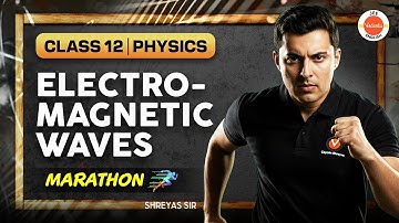 Electromagnetic Waves - Marathon | Class 12 | Physics | JEE 2026 | Shreyas Sir