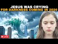 12 Year Old Saw Jesus Crying For What S Coming In 2026 To Earth Prophetic Supernatural Endtimes 