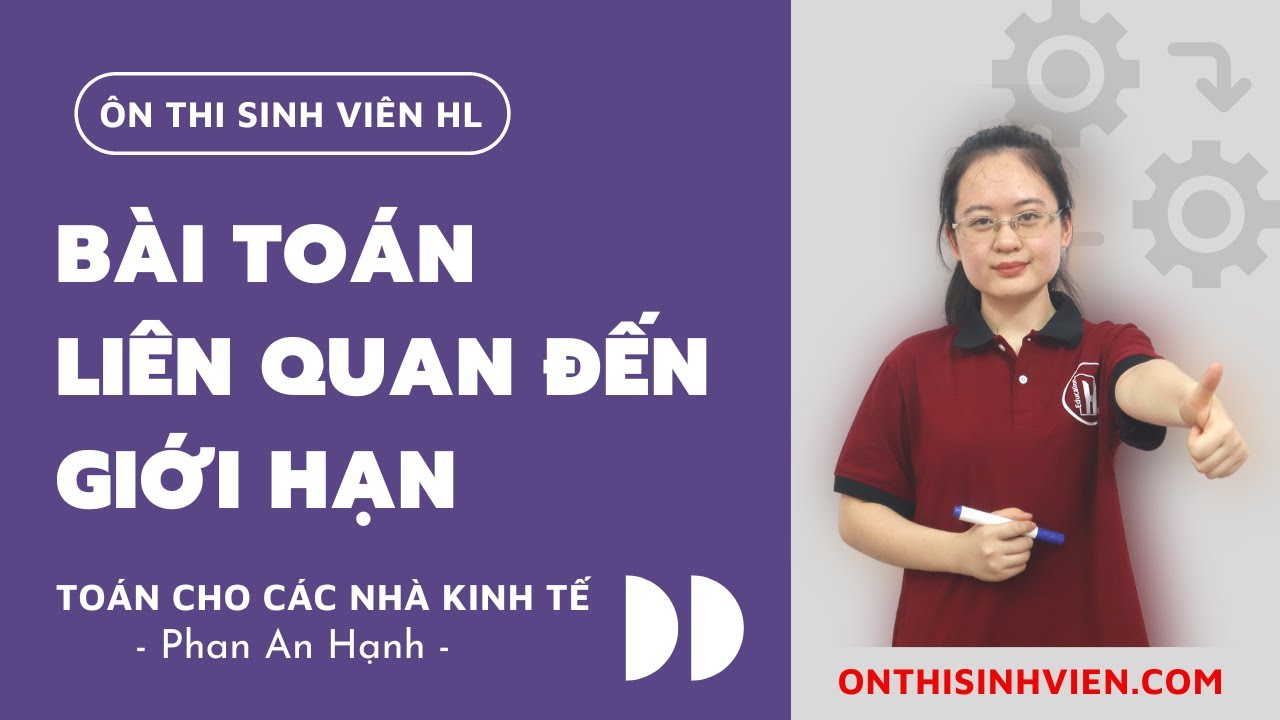 Chương 1: Bài toán liên quan đến giới hạn - Toán cho các nhà kinh tế NEU |👥 Phan An Hạnh