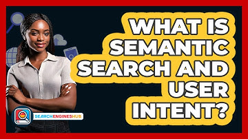 What Is Semantic Search And User Intent? - SearchEnginesHub.com
