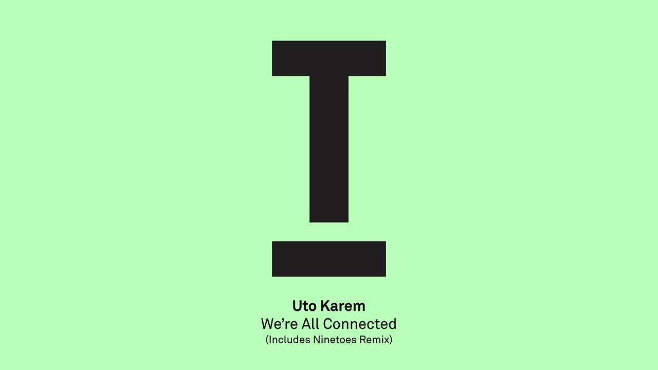 Uto Karem - We're All Connected (Original Mix) [Toolroom Records]