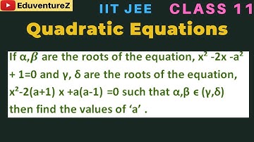 If α,β are the roots  x² -2x -a² + 1=0 & γ, δ  roots x²-2(a+1) x +a(a-1) =0, α,β ϵ (γ,δ) then find a