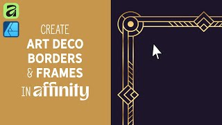 Learn How to Make Custom Art Deco Borders & Frames in Affinity Designer