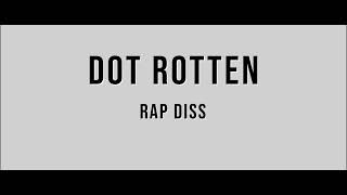 DOT ROTTEN - RAP DISS HARD TIMES FREESTYLE