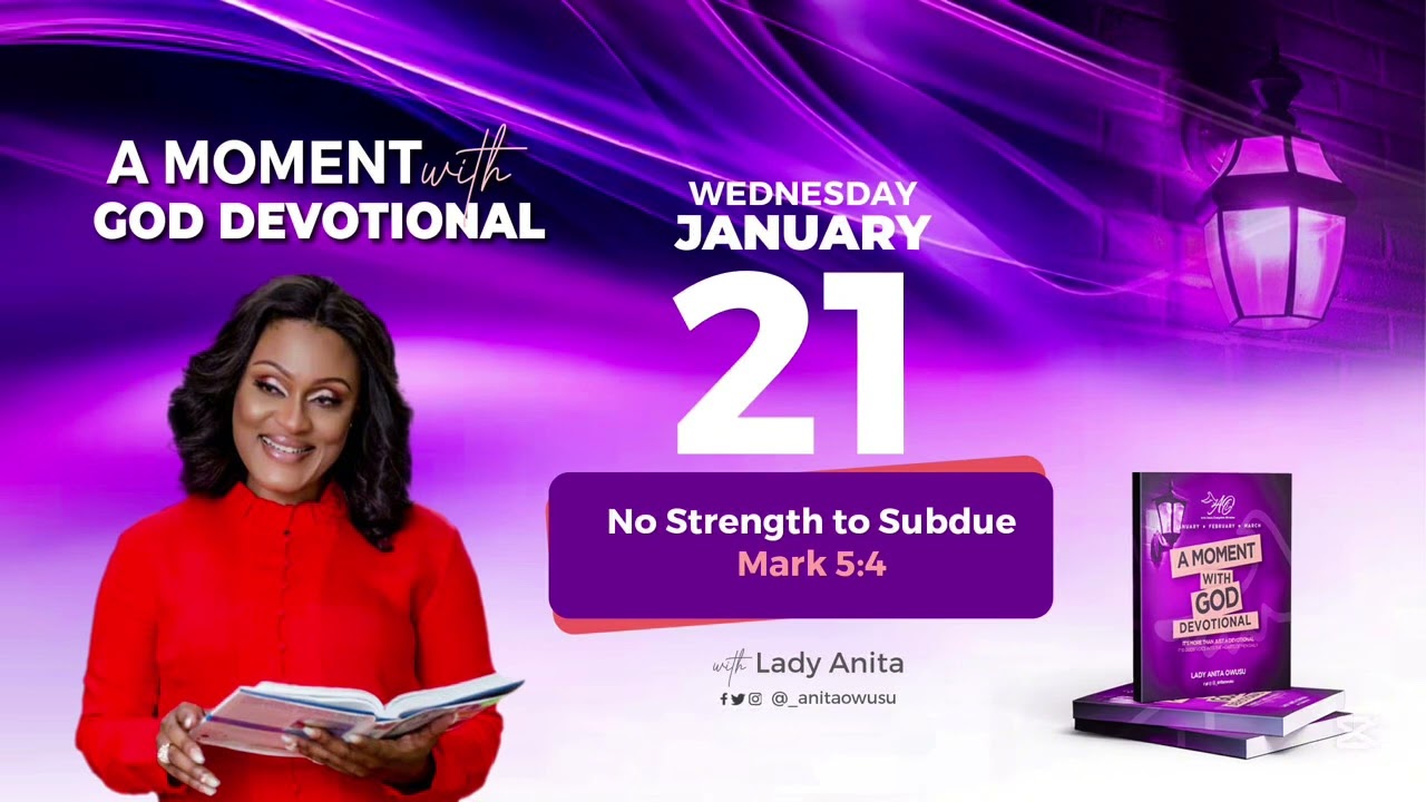 A MOMENT WITH GOD DEVOTIONAL (21ST JANUARY 2026) NO STRENGTH TO SUBDUE || MARK 5:4