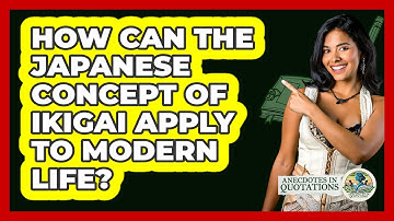 How Can The Japanese Concept Of Ikigai Apply To Modern Life? - Anecdotes in Quotation