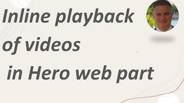 SharePoint : new Inline playback of videos in Hero web part