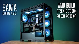 SAMA NEVIEW 4503 | ALL AMD GAMING BUILD | RYZEN 5 7600X | RADEON RX7900XT