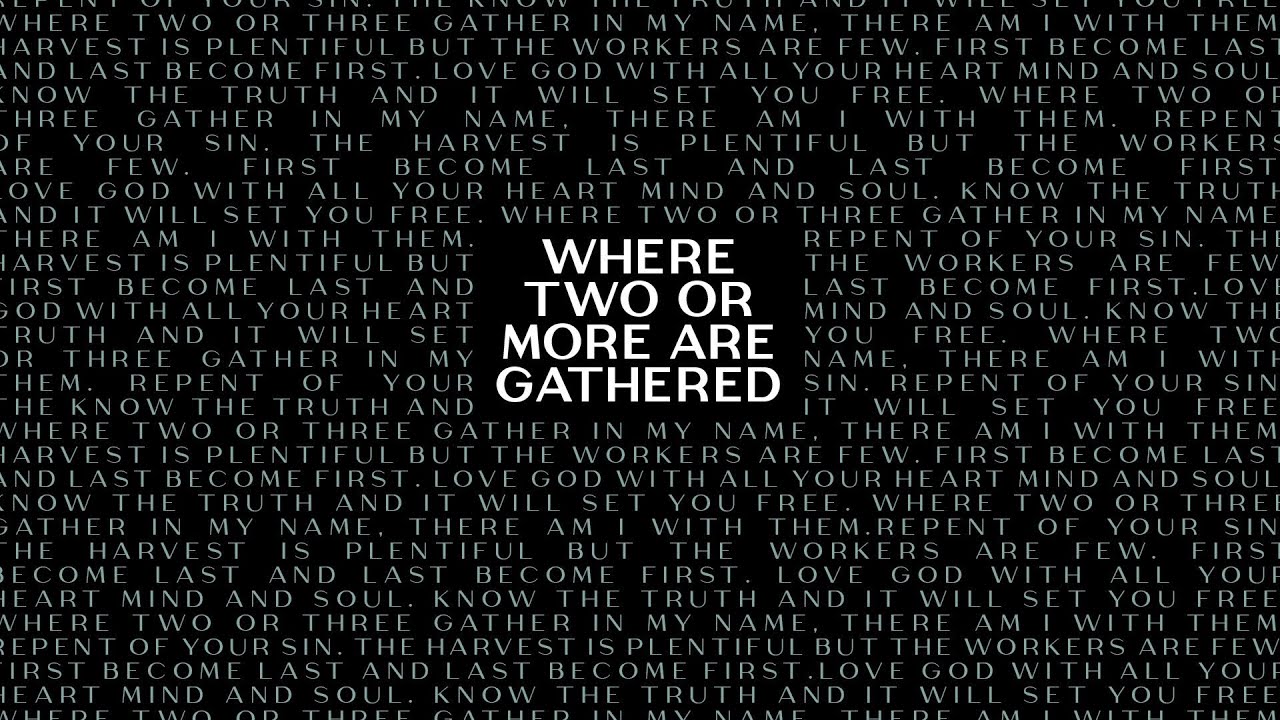 THE ONE Where Two Or More Are Gathered Adam Weber YouTube