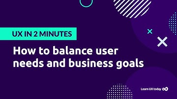 How to balance user needs and business goals
