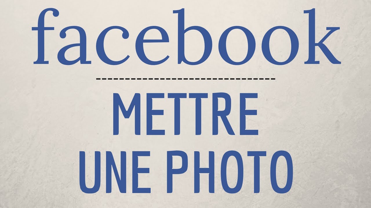 Comment METTRE une PHOTO sur Facebook - YouTube