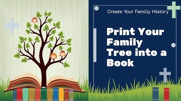 Print Your Family Tree into a Book | Step by Step Guide to Create a Family History Book