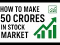How to make 50 crores from stock market