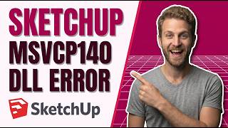SketchUp Error Msvcp140 Dll (Easy Fix Guide)