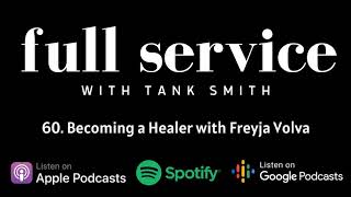 Full Service Podcast Episode 60. Becoming a Healer with Freyja Volva
