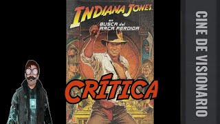 INDIANA JONES Y EN BUSCA DEL ARCA PERDIDA (1981) / Crítica/ANÁLISIS en ESPAÑOL  (Cine de Visionario)