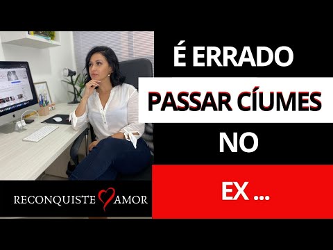 Vídeo: Por Que Um Homem Tem Ciúmes De Sua Ex?