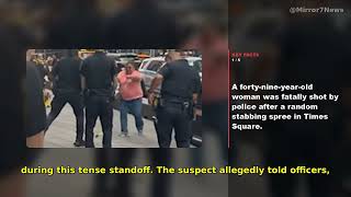 Woman Fatally Shot by NYPD After Random Stabbing Spree in Times Square