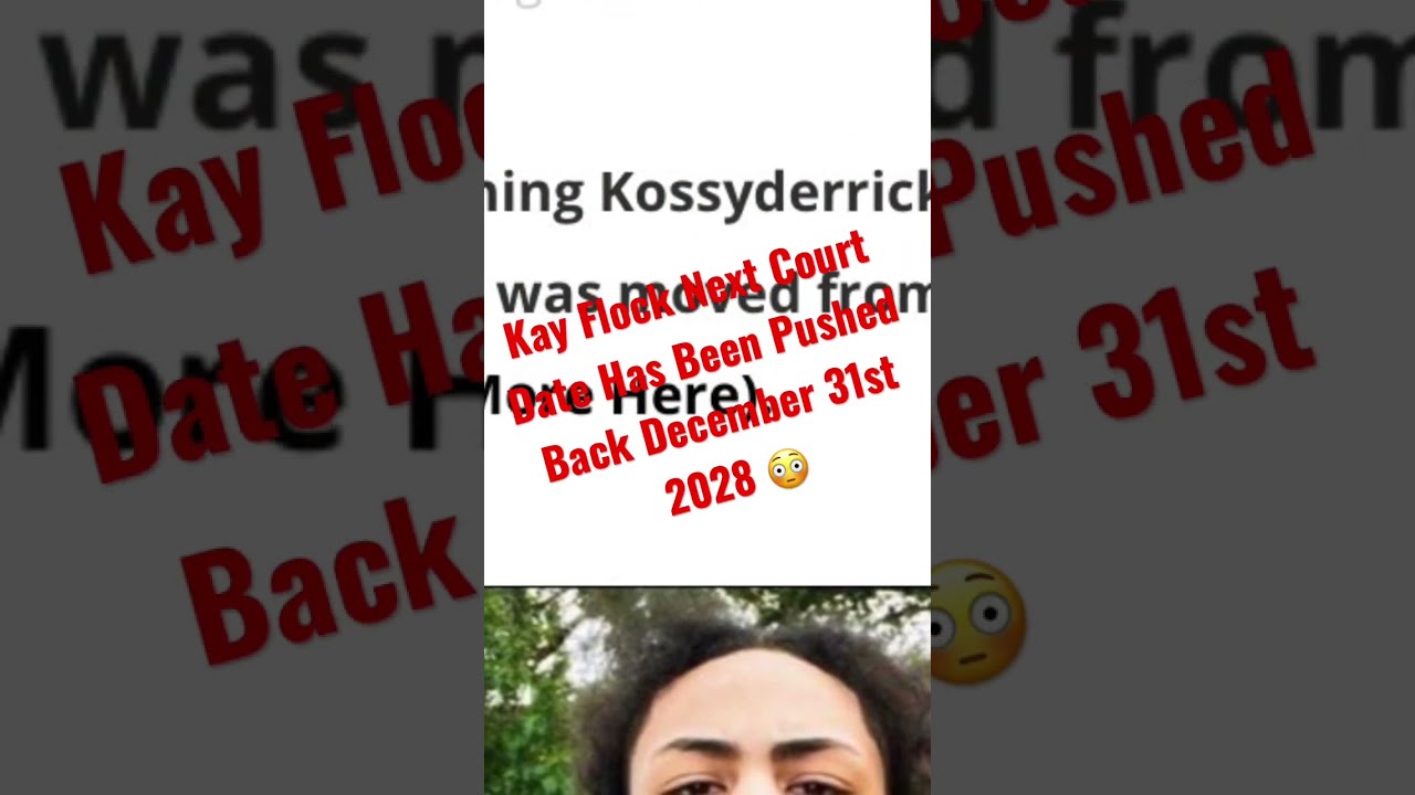Kay Flock Next Court Date Has Been Pushed Back December 31st 2028 Kay Flock Next Court Date Has Been Pushed Back December 31st 2028
