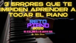 3 ERRORES QUE TE IMPIDEN APRENDER A TOCAR EL PIANO